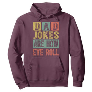 Funny Dad Jokes Are How Eye Roll Hoodie Father's Day TS11 Maroon Print Your Wear