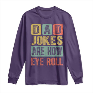 Funny Dad Jokes Are How Eye Roll Long Sleeve Shirt Father's Day TS11 Purple Print Your Wear
