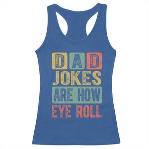 Funny Dad Jokes Are How Eye Roll Racerback Tank Top Father's Day TS11 Royal Blue Print Your Wear