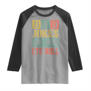 Funny Dad Jokes Are How Eye Roll Raglan Shirt Father's Day TS11 Sport Gray Black Print Your Wear