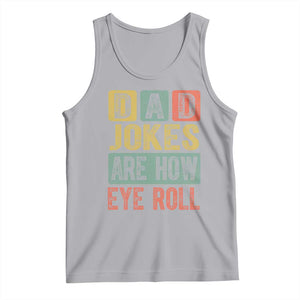 Funny Dad Jokes Are How Eye Roll Tank Top Father's Day TS11 Athletic Heather Print Your Wear