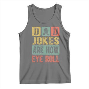 Funny Dad Jokes Are How Eye Roll Tank Top Father's Day TS11 Black Heather Print Your Wear