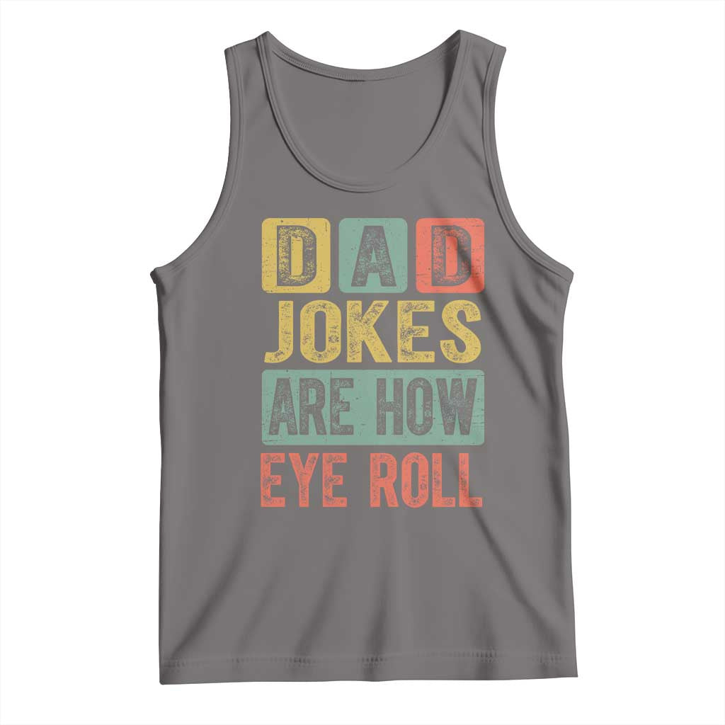 Funny Dad Jokes Are How Eye Roll Tank Top Father's Day TS11 Deep Heather Print Your Wear