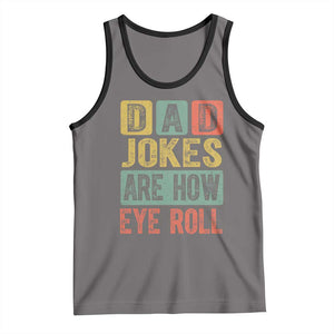 Funny Dad Jokes Are How Eye Roll Tank Top Father's Day TS11 Deep Heather Black Print Your Wear