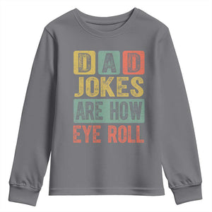 Funny Dad Jokes Are How Eye Roll Youth Sweatshirt Father's Day TS11 Charcoal Print Your Wear