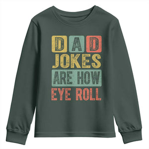 Funny Dad Jokes Are How Eye Roll Youth Sweatshirt Father's Day TS11 Dark Forest Green Print Your Wear