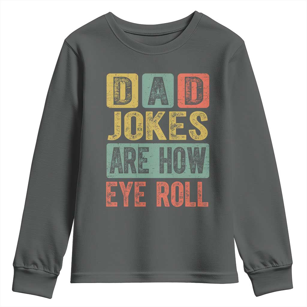 Funny Dad Jokes Are How Eye Roll Youth Sweatshirt Father's Day TS11 Dark Heather Print Your Wear