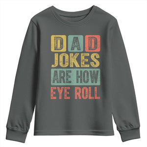 Funny Dad Jokes Are How Eye Roll Youth Sweatshirt Father's Day TS11 Dark Heather Print Your Wear