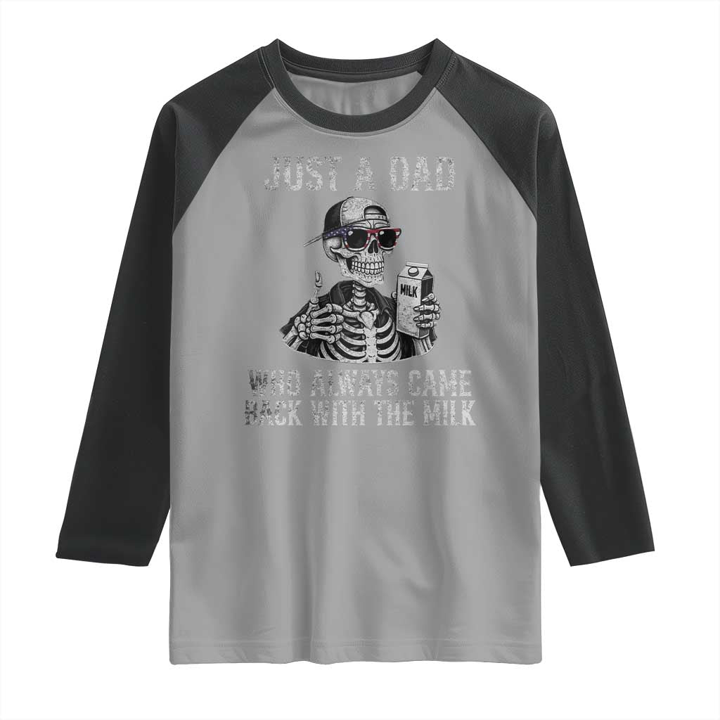 Funny Dad Raglan Shirt Just A Dad Who Always Came Back With The Milk Skeleton American Flag TS10 Sport Gray Black Print Your Wear