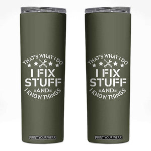 Funny Dad Skinny Tumbler That's What I Do I Fix Stuff And I Know Things Fathers Day TB10 Olive Print Your Wear