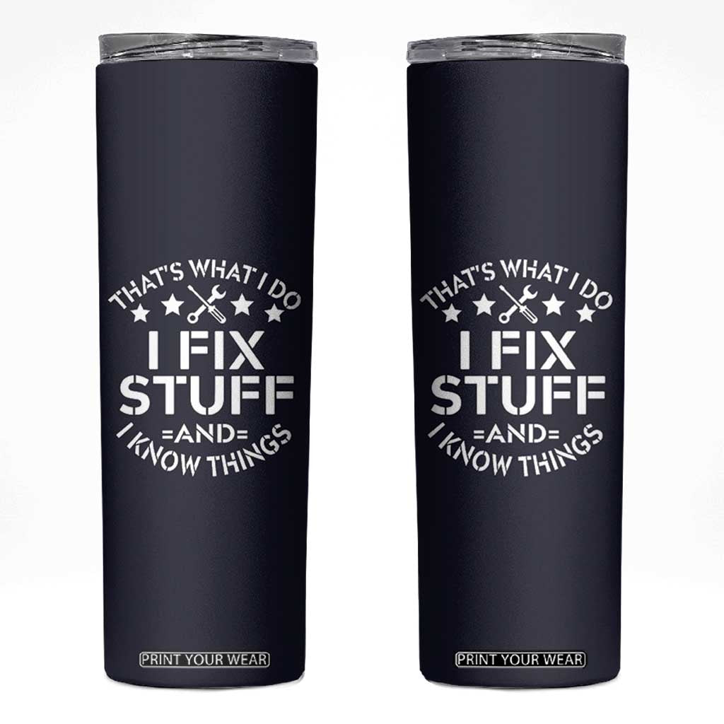 Funny Dad Skinny Tumbler That's What I Do I Fix Stuff And I Know Things Navy TB10 Navy Print Your Wear