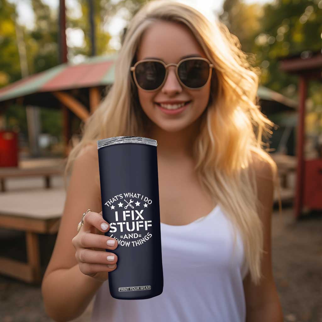 Funny Dad Skinny Tumbler That's What I Do I Fix Stuff And I Know Things Navy TB10 Print Your Wear