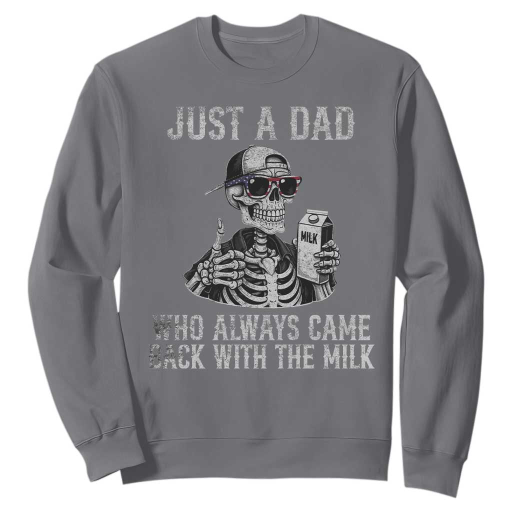 Funny Dad Sweatshirt Just A Dad Who Always Came Back With The Milk Skeleton American Flag TS10 Charcoal Print Your Wear
