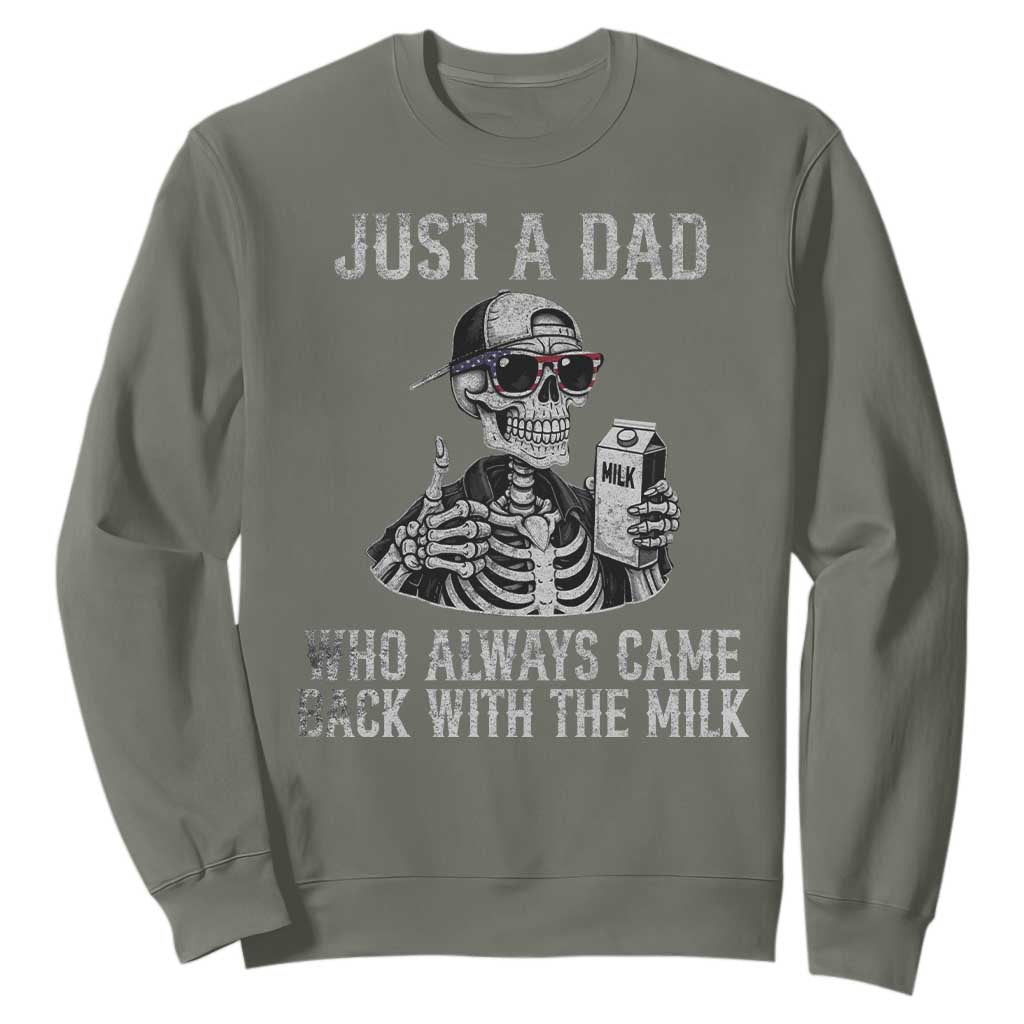 Funny Dad Sweatshirt Just A Dad Who Always Came Back With The Milk Skeleton American Flag TS10 Military Green Print Your Wear