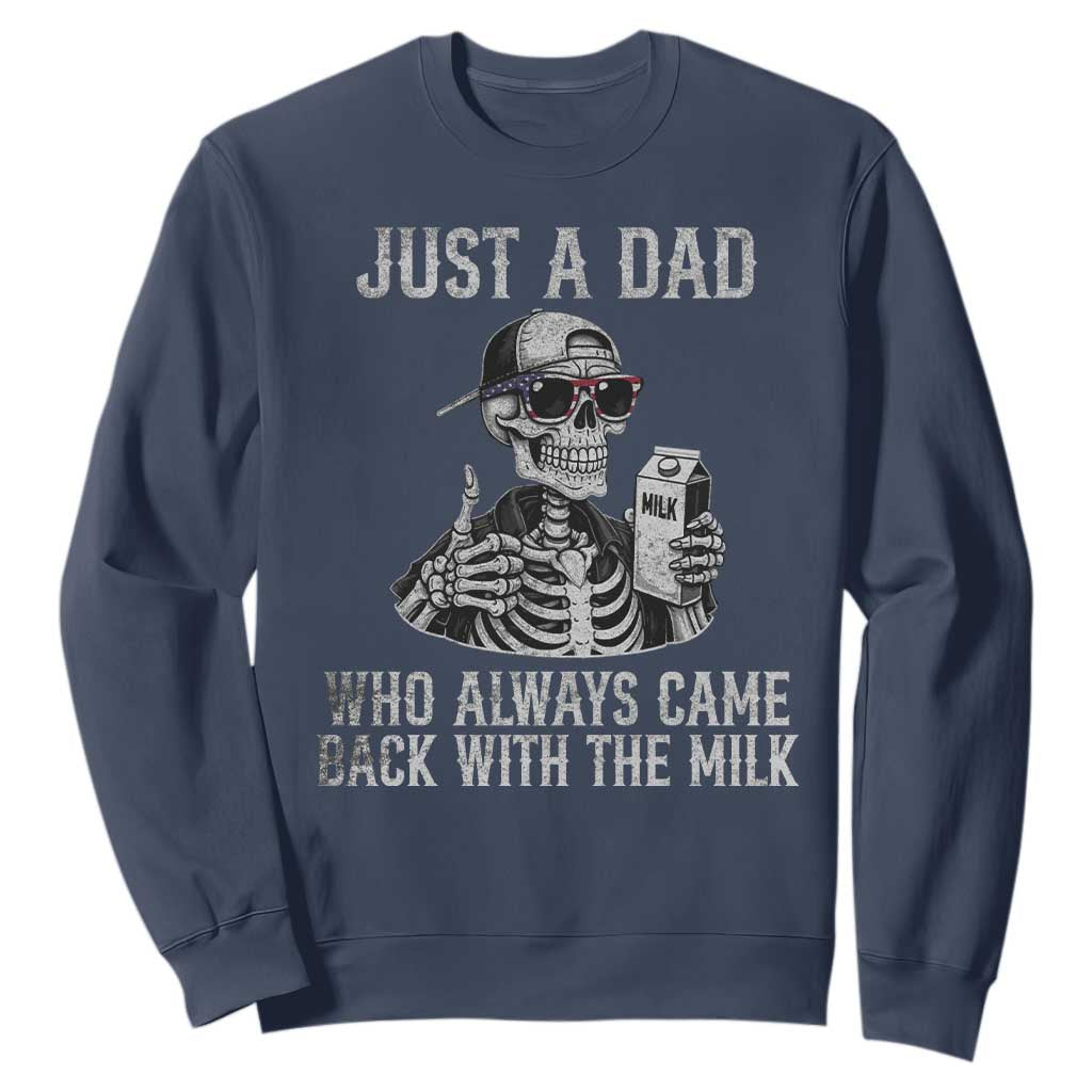 Funny Dad Sweatshirt Just A Dad Who Always Came Back With The Milk Skeleton American Flag TS10 Navy Print Your Wear