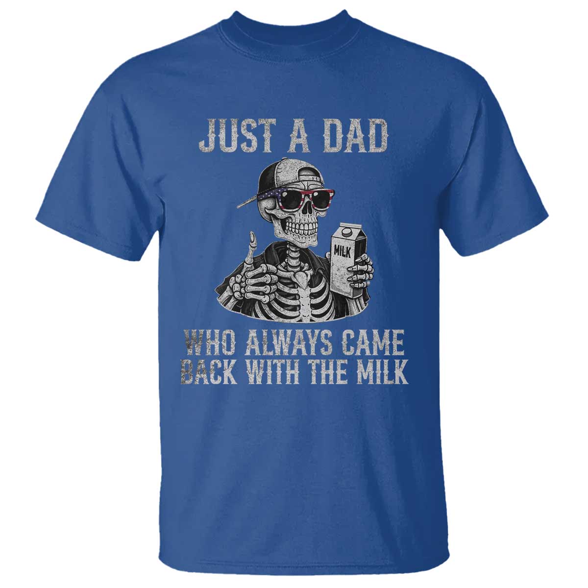 Funny Dad T Shirt Just A Dad Who Always Came Back With The Milk Skeleton American Flag TS10 Royal Blue Print Your Wear