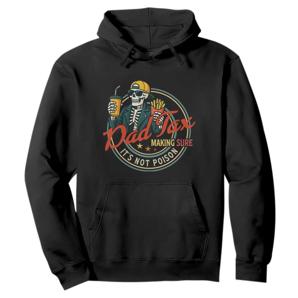 Funny Dad Tax Skeleton Hoodie Making Sure Its Not Poison Retro Food Humor Fathers Day Gift TS02 Black Print Your Wear