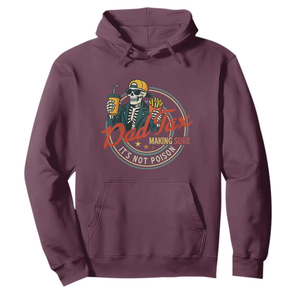Funny Dad Tax Skeleton Hoodie Making Sure Its Not Poison Retro Food Humor Fathers Day Gift TS02 Maroon Print Your Wear