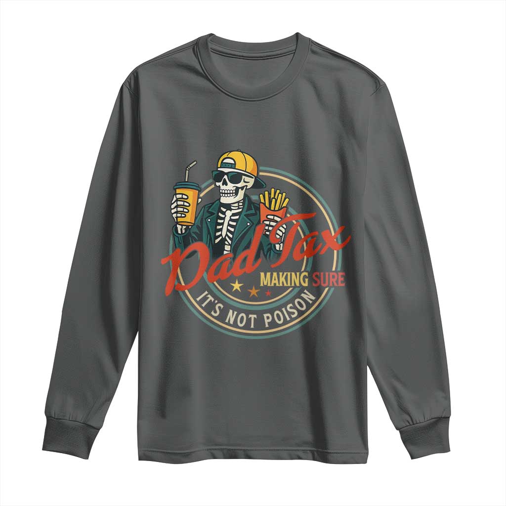 Funny Dad Tax Skeleton Long Sleeve Shirt Making Sure Its Not Poison Retro Food Humor Fathers Day Gift TS02 Dark Heather Print Your Wear