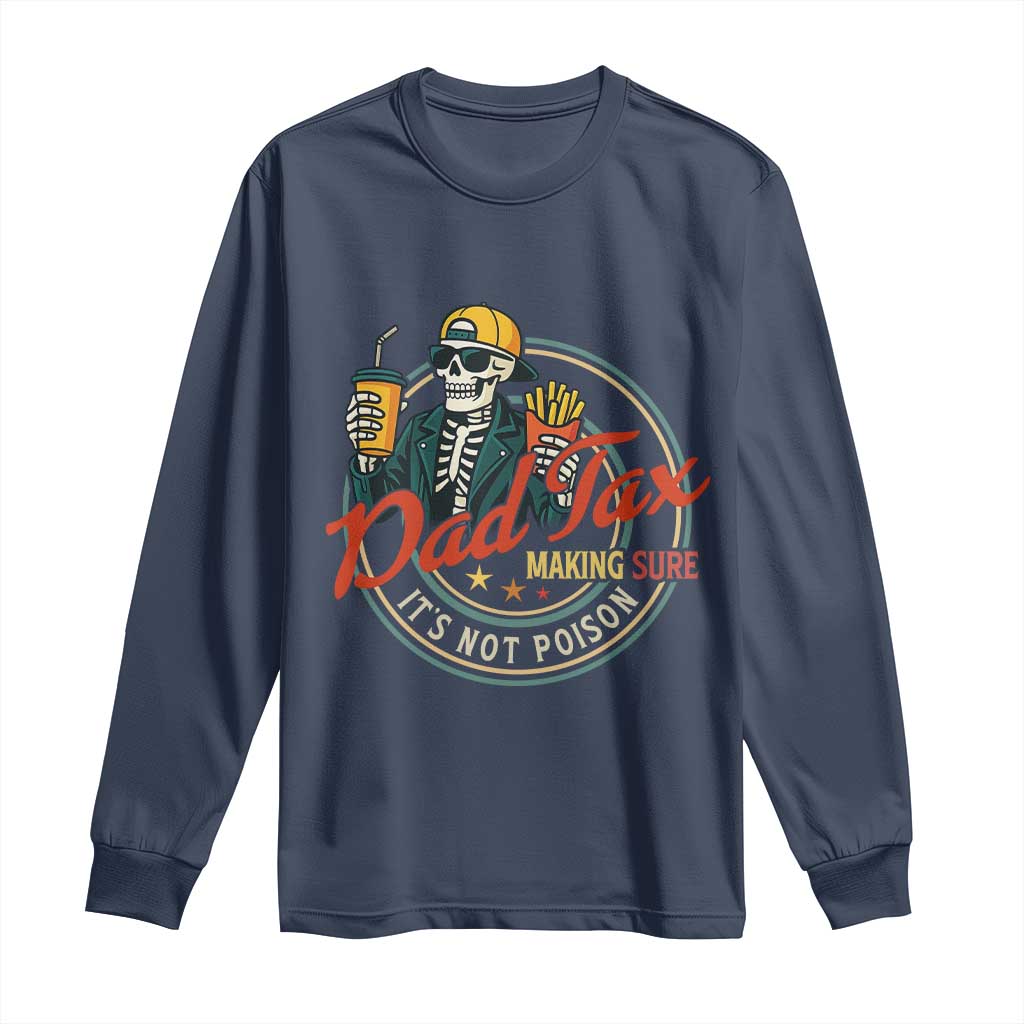 Funny Dad Tax Skeleton Long Sleeve Shirt Making Sure Its Not Poison Retro Food Humor Fathers Day Gift TS02 Navy Print Your Wear