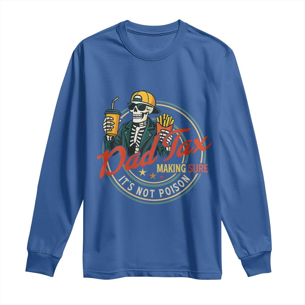 Funny Dad Tax Skeleton Long Sleeve Shirt Making Sure Its Not Poison Retro Food Humor Fathers Day Gift TS02 Royal Blue Print Your Wear