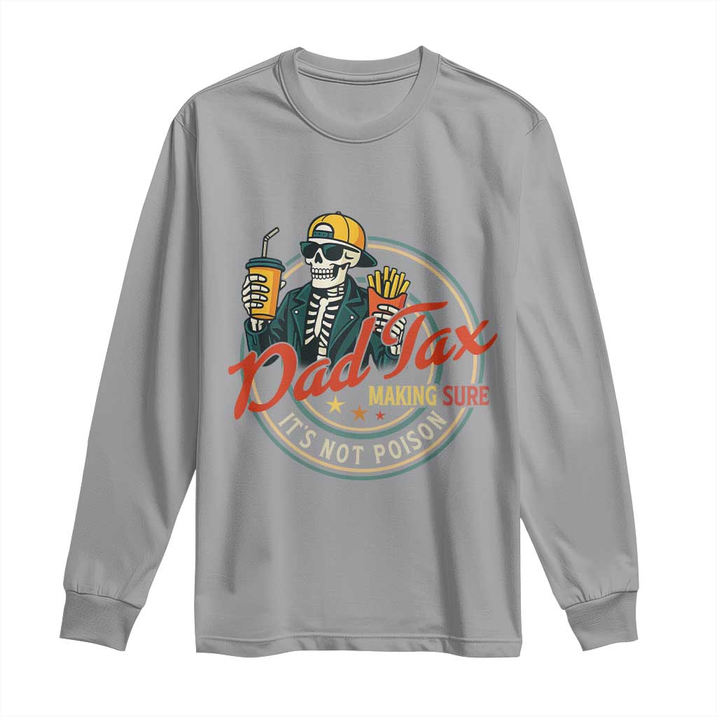 Funny Dad Tax Skeleton Long Sleeve Shirt Making Sure Its Not Poison Retro Food Humor Fathers Day Gift TS02 Sport Gray Print Your Wear