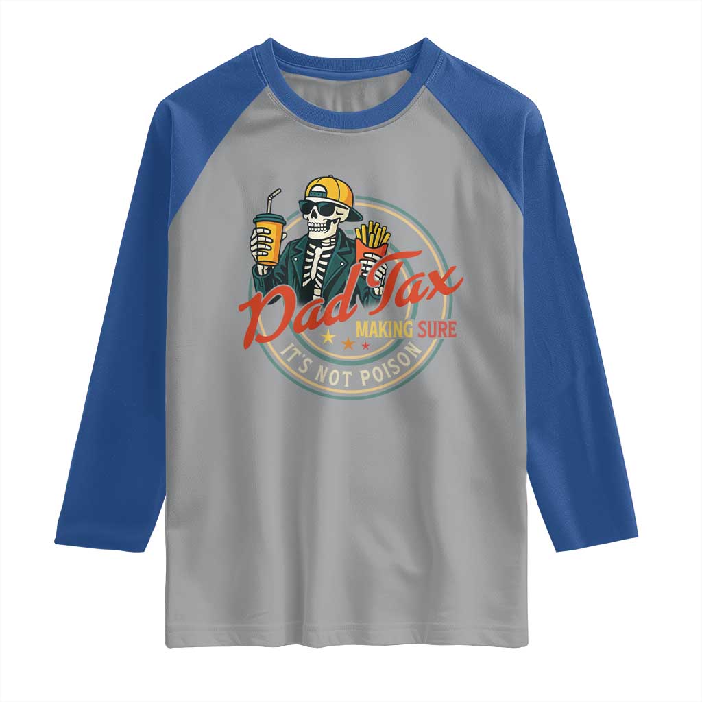 Funny Dad Tax Skeleton Raglan Shirt Making Sure Its Not Poison Retro Food Humor Fathers Day Gift TS02 Sport Gray Royal Print Your Wear