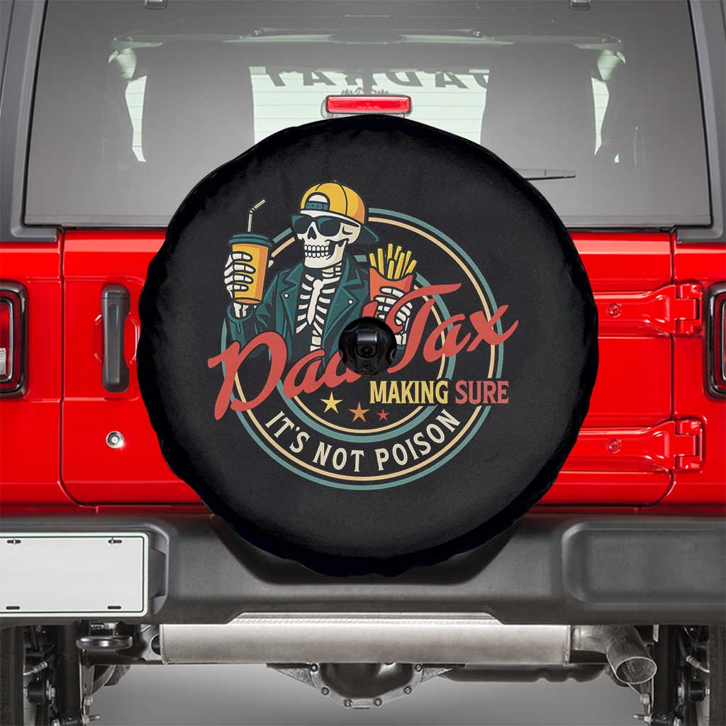 Funny Dad Tax Skeleton Spare Tire Cover Making Sure Its Not Poison Retro Food Humor Fathers Day Gift TS02 Black Print Your Wear