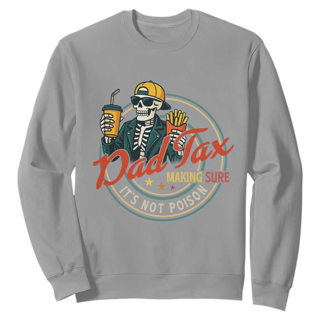 Funny Dad Tax Skeleton Sweatshirt Making Sure Its Not Poison Retro Food Humor Fathers Day Gift TS02 Sport Gray Print Your Wear
