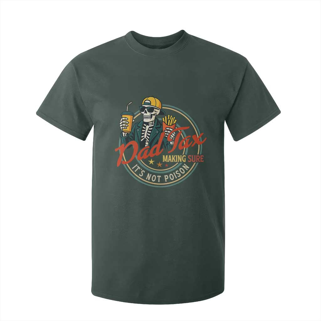 Funny Dad Tax Skeleton T Shirt For Kid Making Sure Its Not Poison Retro Food Humor Fathers Day Gift TS02 Dark Forest Green Print Your Wear