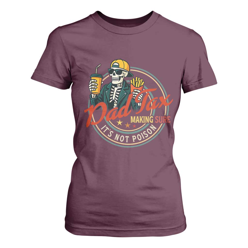 Funny Dad Tax Skeleton T Shirt For Women Making Sure Its Not Poison Retro Food Humor Fathers Day Gift TS02 Maroon Print Your Wear