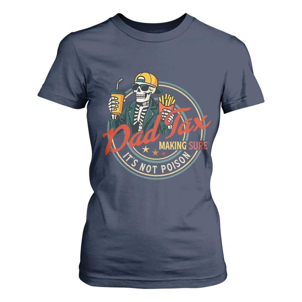 Funny Dad Tax Skeleton T Shirt For Women Making Sure Its Not Poison Retro Food Humor Fathers Day Gift TS02 Navy Print Your Wear