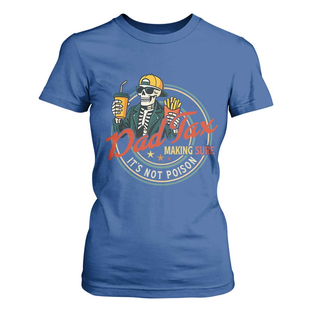 Funny Dad Tax Skeleton T Shirt For Women Making Sure Its Not Poison Retro Food Humor Fathers Day Gift TS02 Royal Blue Print Your Wear