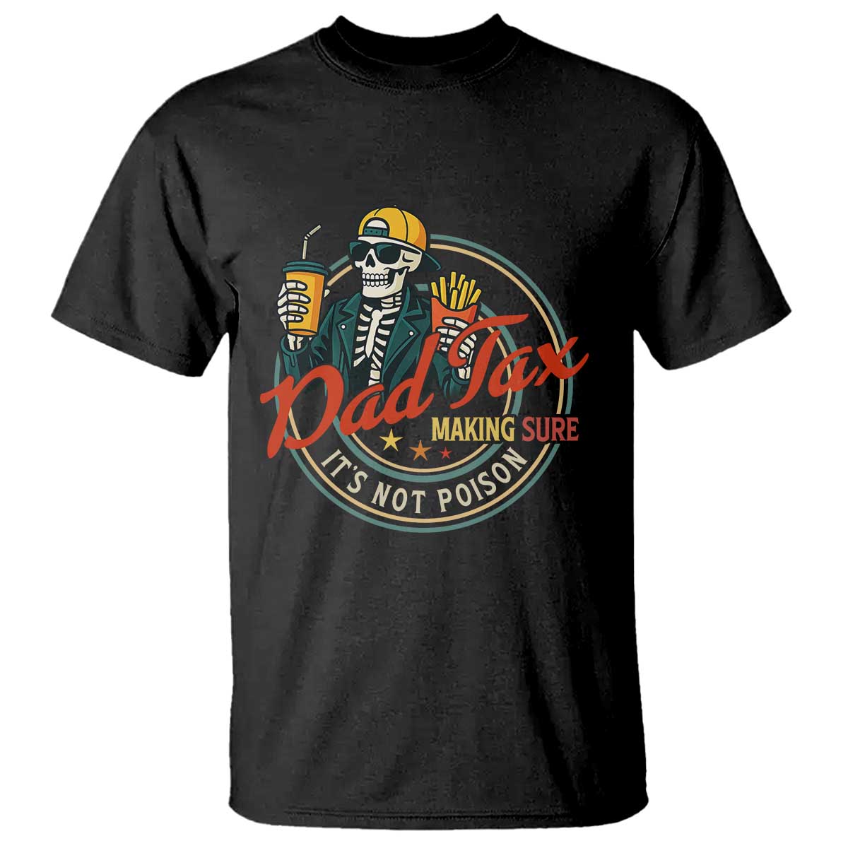 Funny Dad Tax Skeleton T Shirt Making Sure Its Not Poison Retro Food Humor Fathers Day Gift TS02 Black Print Your Wear