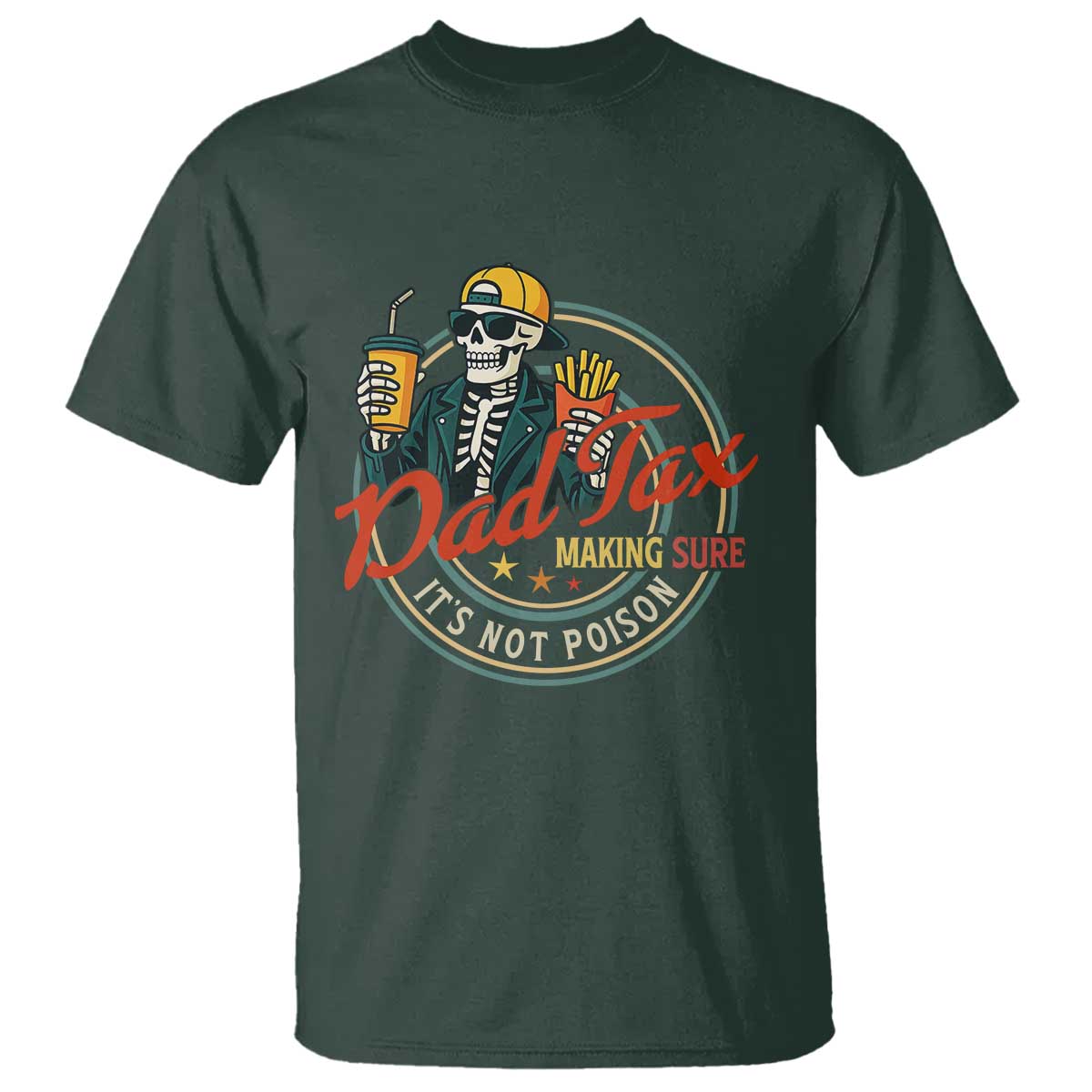 Funny Dad Tax Skeleton T Shirt Making Sure Its Not Poison Retro Food Humor Fathers Day Gift TS02 Dark Forest Green Print Your Wear
