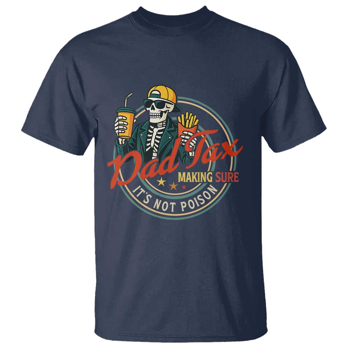 Funny Dad Tax Skeleton T Shirt Making Sure Its Not Poison Retro Food Humor Fathers Day Gift TS02 Navy Print Your Wear