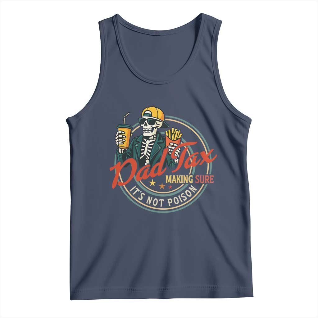 Funny Dad Tax Skeleton Tank Top Making Sure Its Not Poison Retro Food Humor Fathers Day Gift TS02 Navy Print Your Wear
