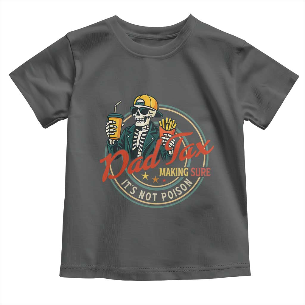 Funny Dad Tax Skeleton Toddler T Shirt Making Sure Its Not Poison Retro Food Humor Fathers Day Gift TS02 Dark Heather Print Your Wear