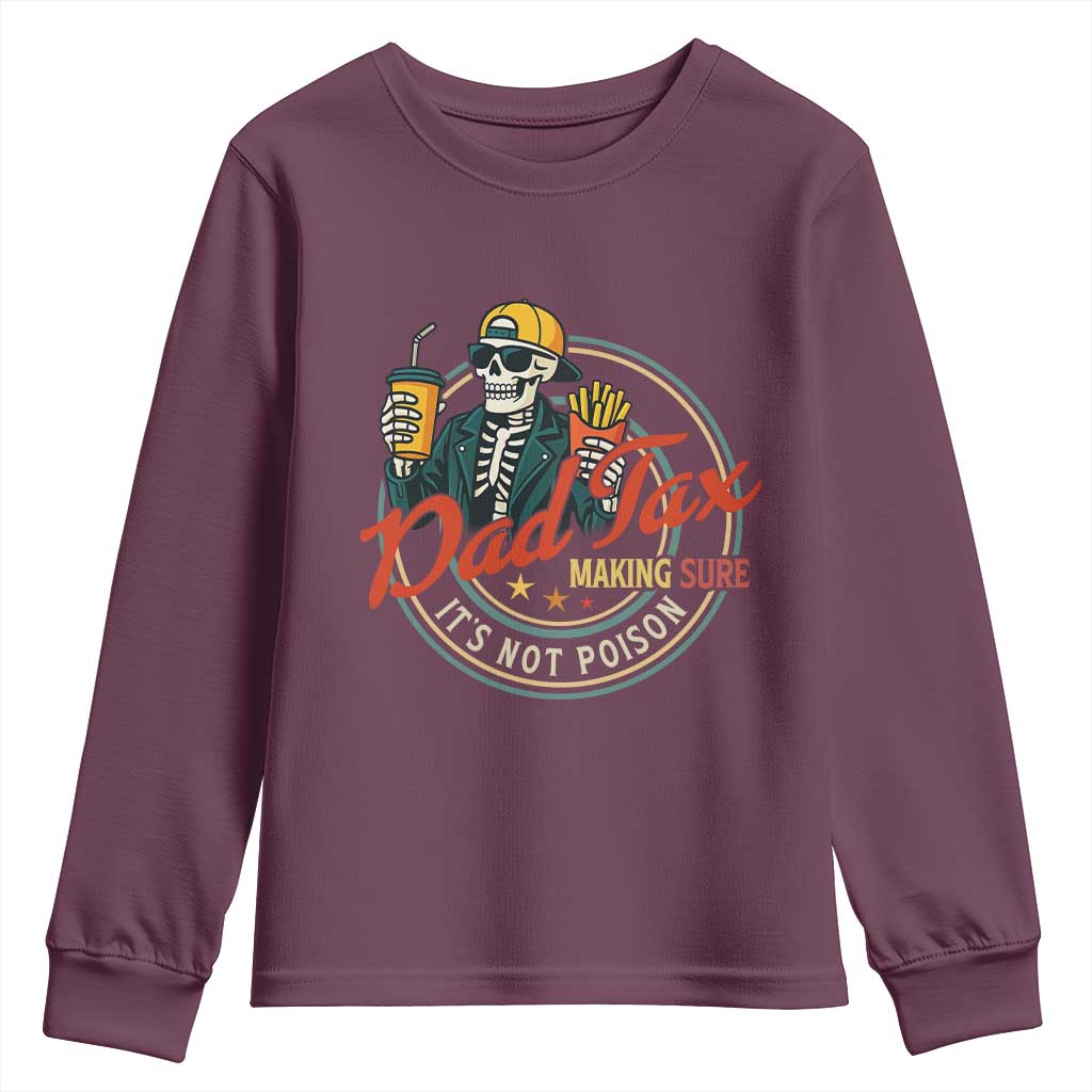 Funny Dad Tax Skeleton Youth Sweatshirt Making Sure Its Not Poison Retro Food Humor Fathers Day Gift TS02 Maroon Print Your Wear