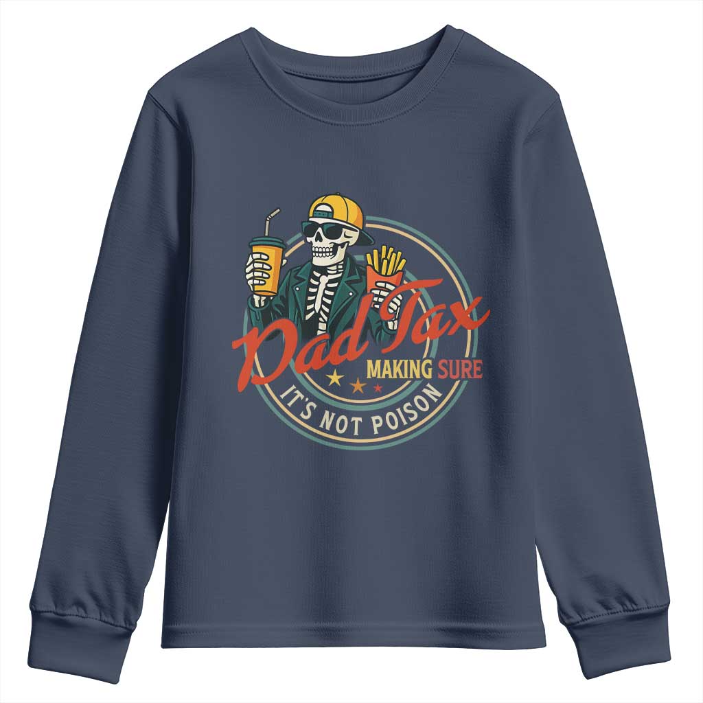 Funny Dad Tax Skeleton Youth Sweatshirt Making Sure Its Not Poison Retro Food Humor Fathers Day Gift TS02 Navy Print Your Wear