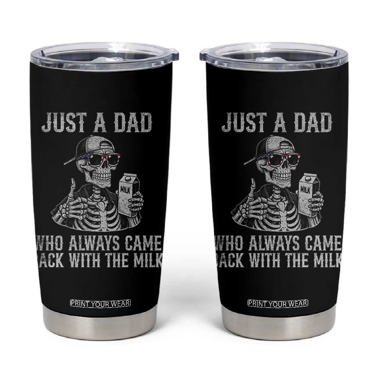 Funny Dad Tumbler Cup Just A Dad Who Always Came Back With The Milk Skeleton American Flag TS10 Black Print Your Wear