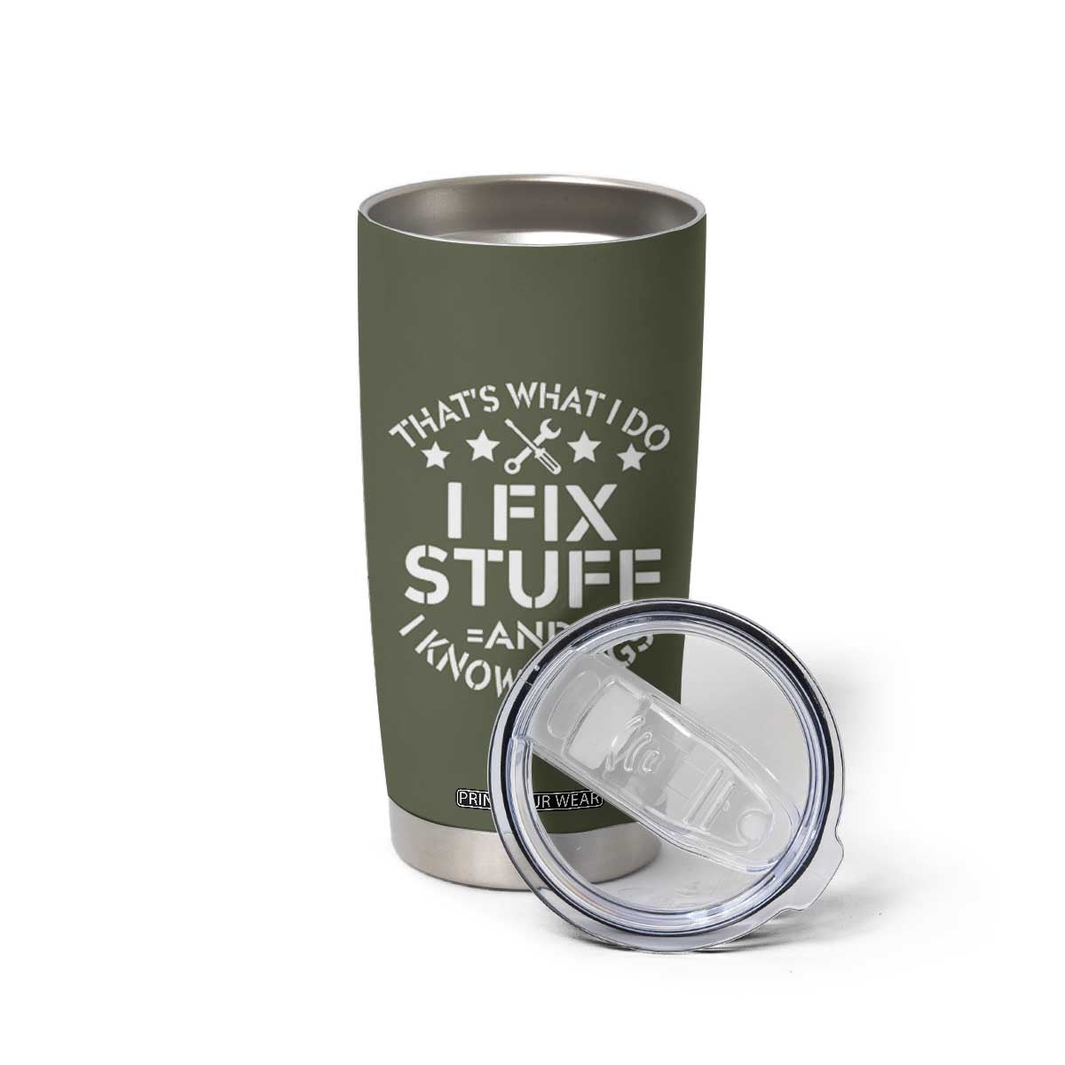 Funny Dad Tumbler Cup That's What I Do I Fix Stuff And I Know Things Fathers Day TB10 Print Your Wear