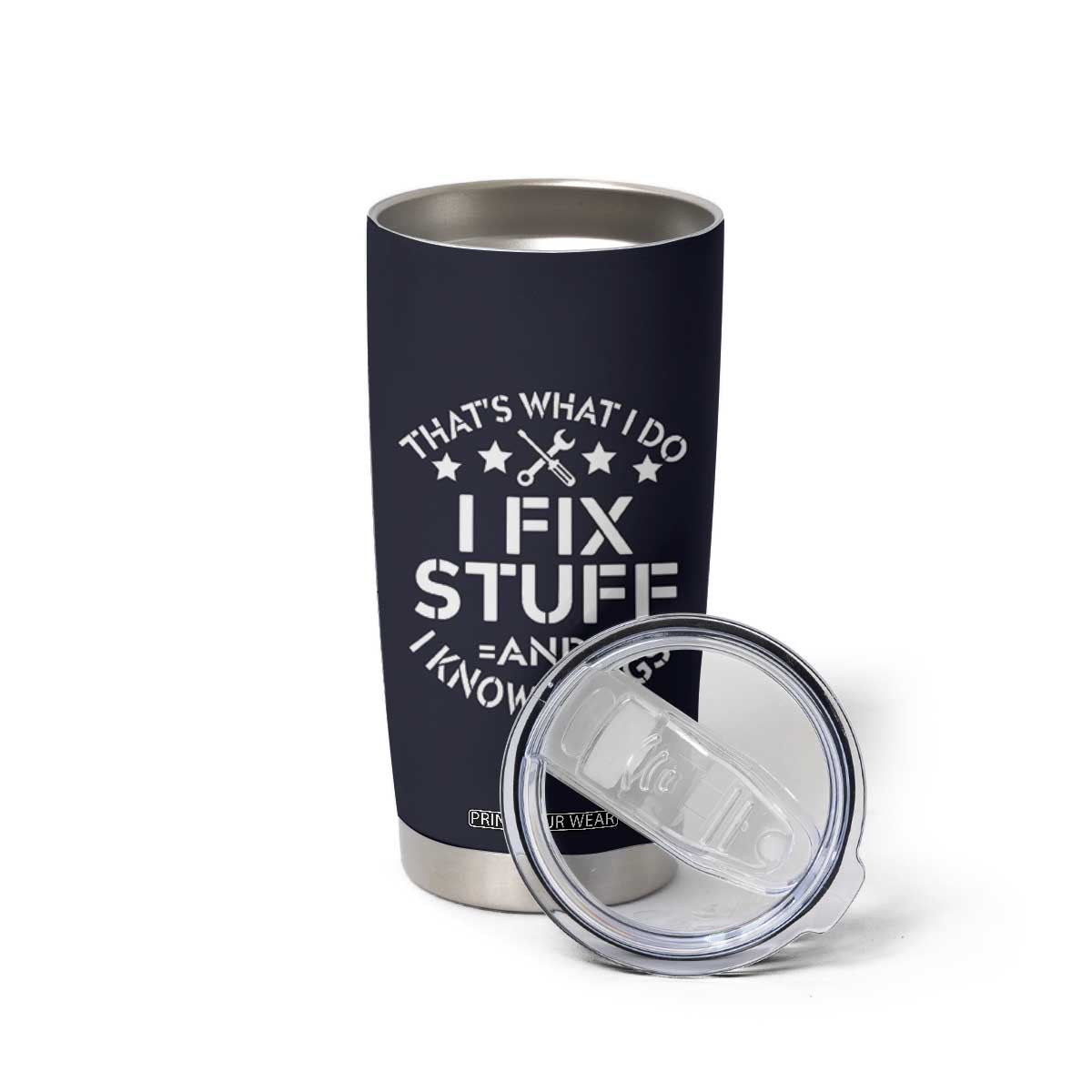 Funny Dad Tumbler Cup That's What I Do I Fix Stuff And I Know Things Navy TB10 Print Your Wear