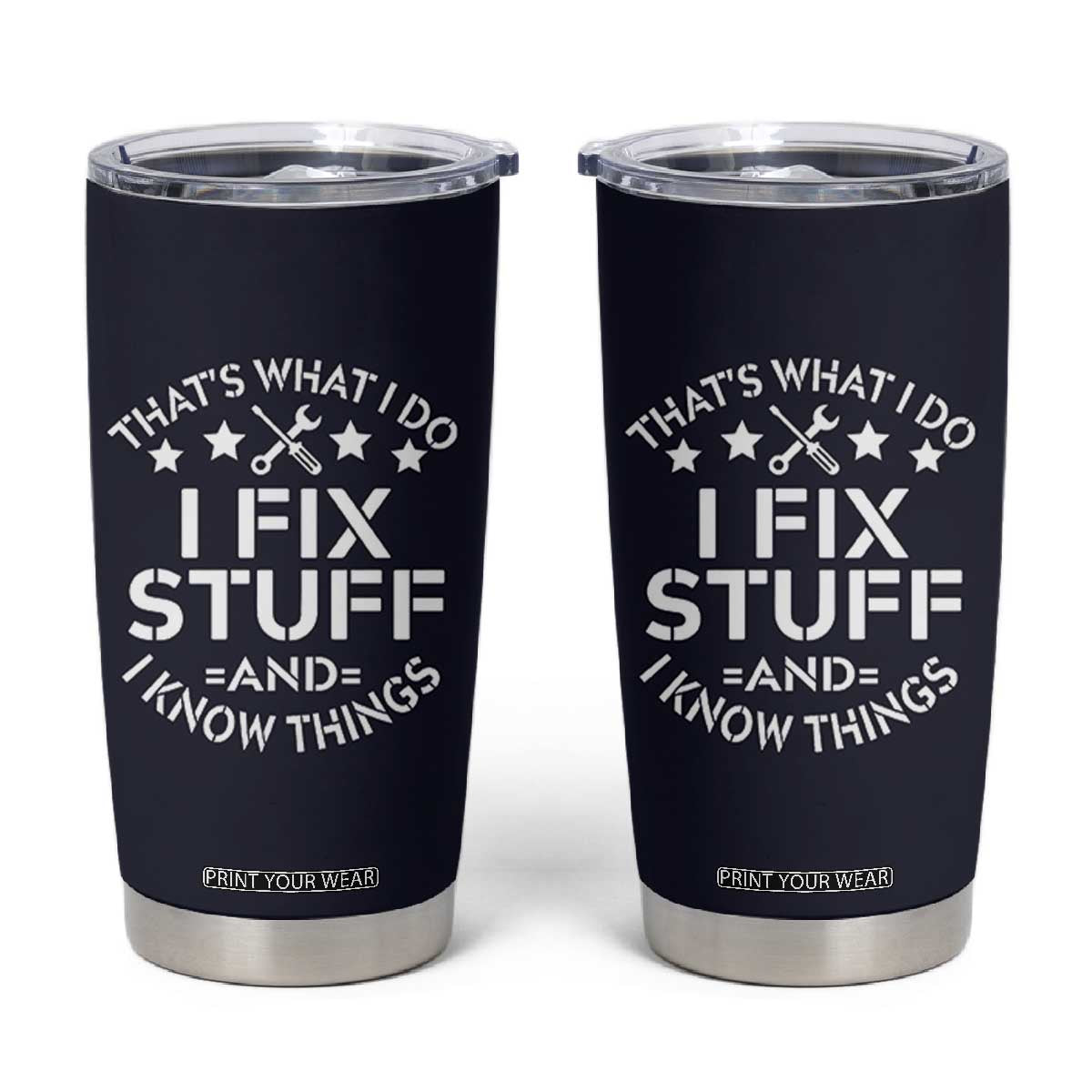 Funny Dad Tumbler Cup That's What I Do I Fix Stuff And I Know Things Navy TB10 Navy Print Your Wear