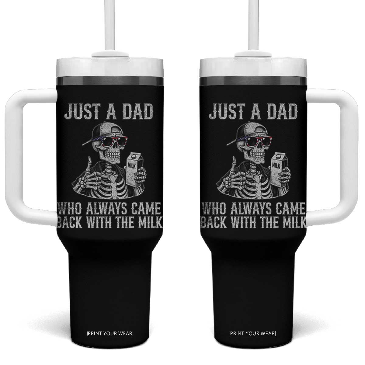 Funny Dad Tumbler With Handle Just A Dad Who Always Came Back With The Milk Skeleton American Flag TS10 One Size: 40 oz Black Print Your Wear