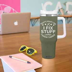 Funny Dad Tumbler With Handle That's What I Do I Fix Stuff And I Know Things Fathers Day TB10 Print Your Wear