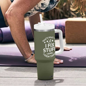 Funny Dad Tumbler With Handle That's What I Do I Fix Stuff And I Know Things Fathers Day TB10 Print Your Wear