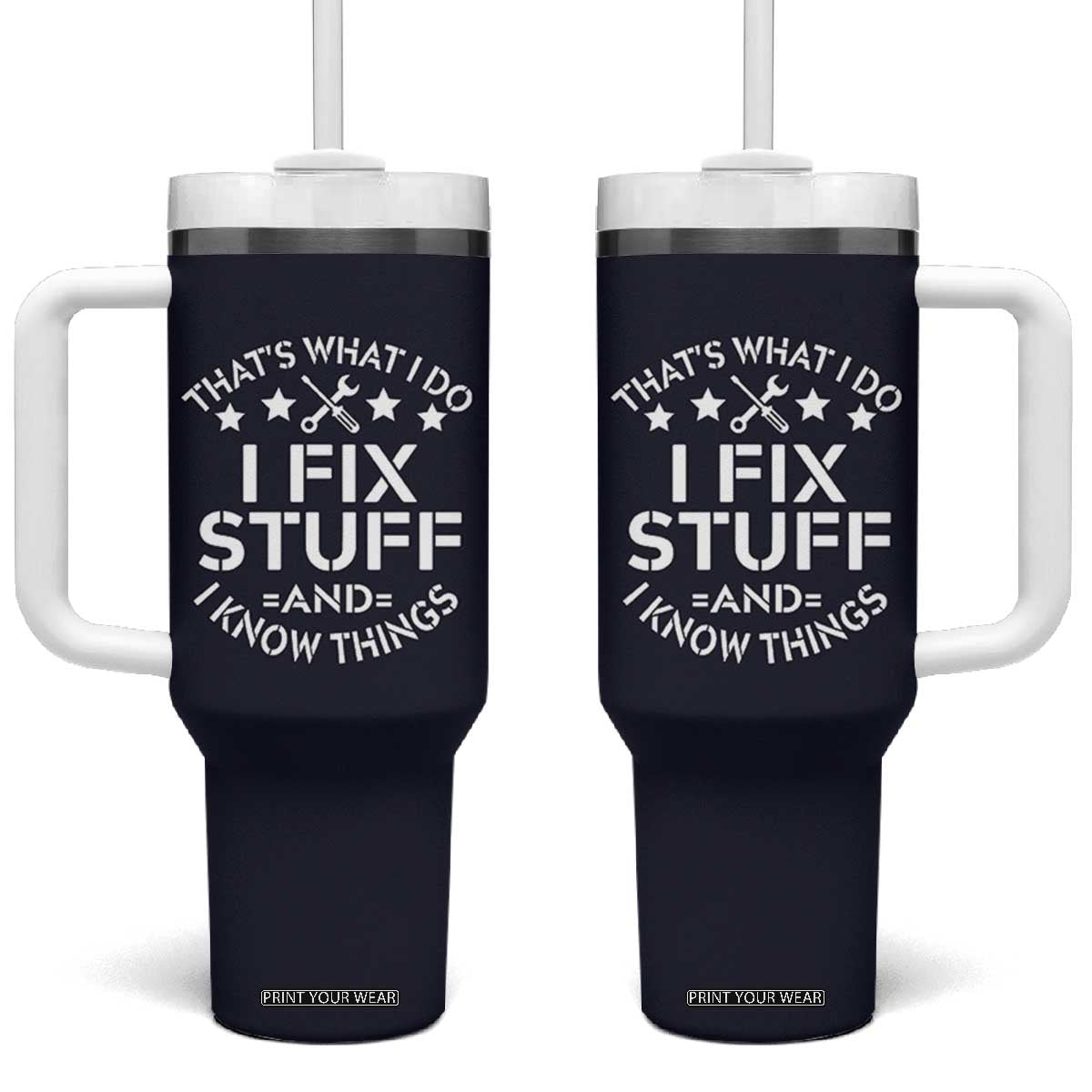 Funny Dad Tumbler With Handle That's What I Do I Fix Stuff And I Know Things Navy TB10 One Size: 40 oz Navy Print Your Wear