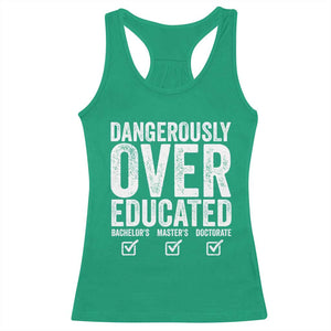 Funny Dangerously Overeducated Bachelor Master Doctorate Degree Racerback Tank Top Graduation PHD TS11 Irish Green Print Your Wear