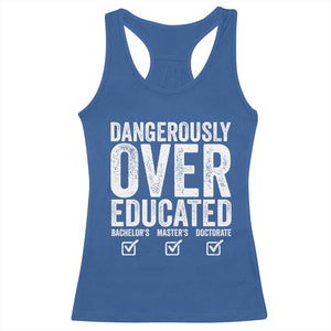 Funny Dangerously Overeducated Bachelor Master Doctorate Degree Racerback Tank Top Graduation PHD TS11 Royal Blue Print Your Wear